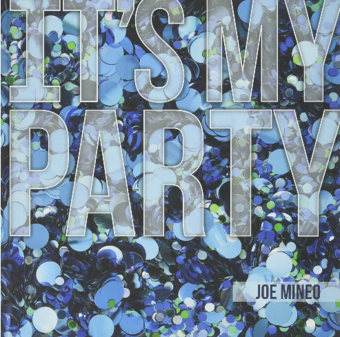 It's my Party by Joe Mineo